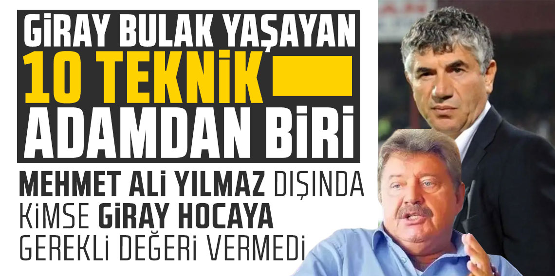 Giray Bulak yaşayan 10 teknik adamdan biri
