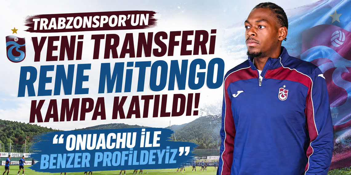 TRABZONSPOR'UN YENİ TRANSFERİ RENE MİTONGO KAMPA KATILDI!  