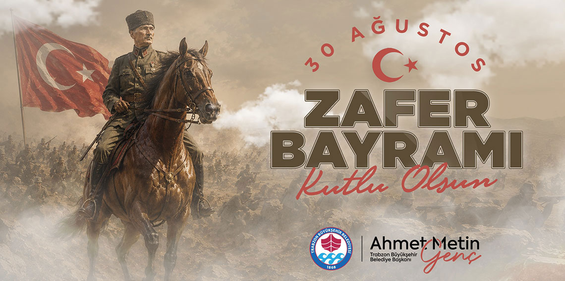 TRABZON BÜYÜKŞEHİR BELEDİYESİ 30 AĞUSTOS ZAFER BAYRAMI İLANI