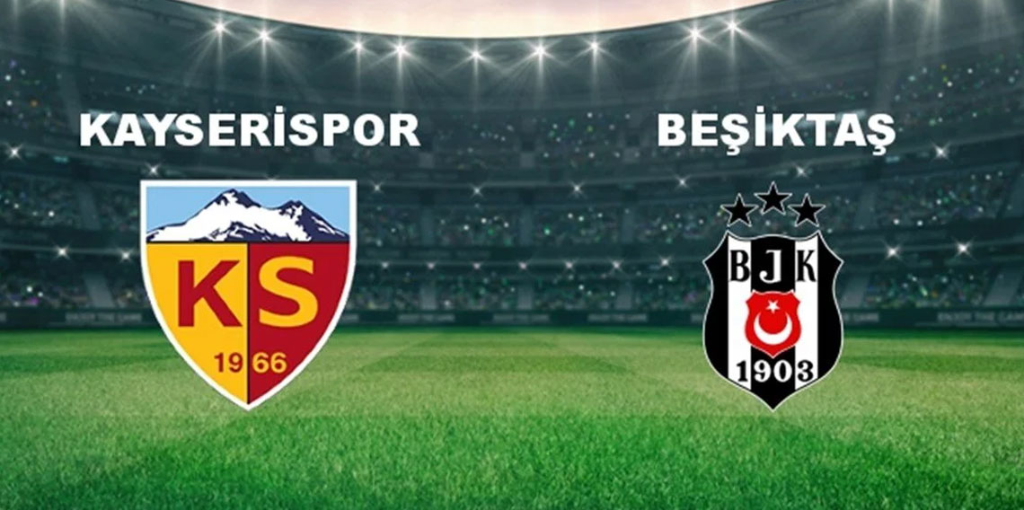 Beşiktaş, Kayserispor'a konuk olacak!