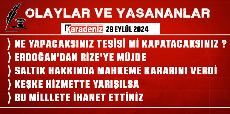 Olaylar ve Yaşananlar | 29.09.2024