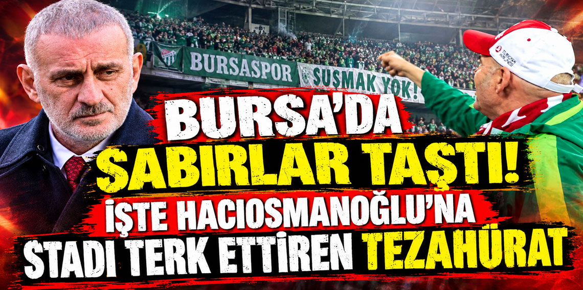 Bursa'da sabırlar taştı! İşte Hacıosmanoğlu'na stadı terk ettiren tezahürat