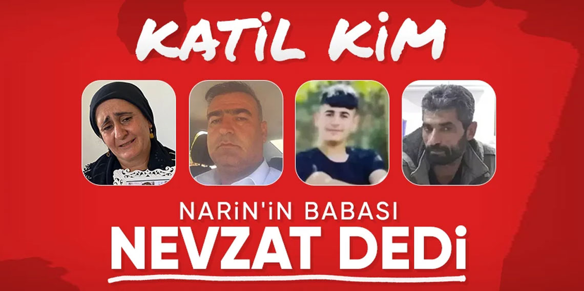 Narin'in babası Arif Güran: Katil Nevzat Bahtiyar, iftira atıyor