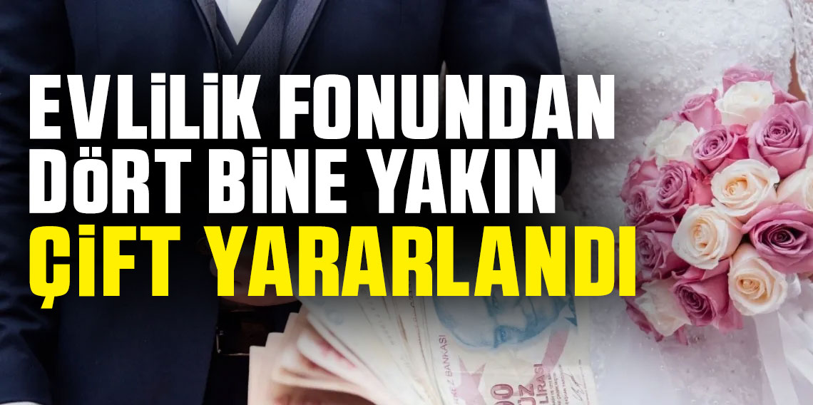 Aile ve Gençlik Fonu'ndan 4 bine yakın çift yararlandı