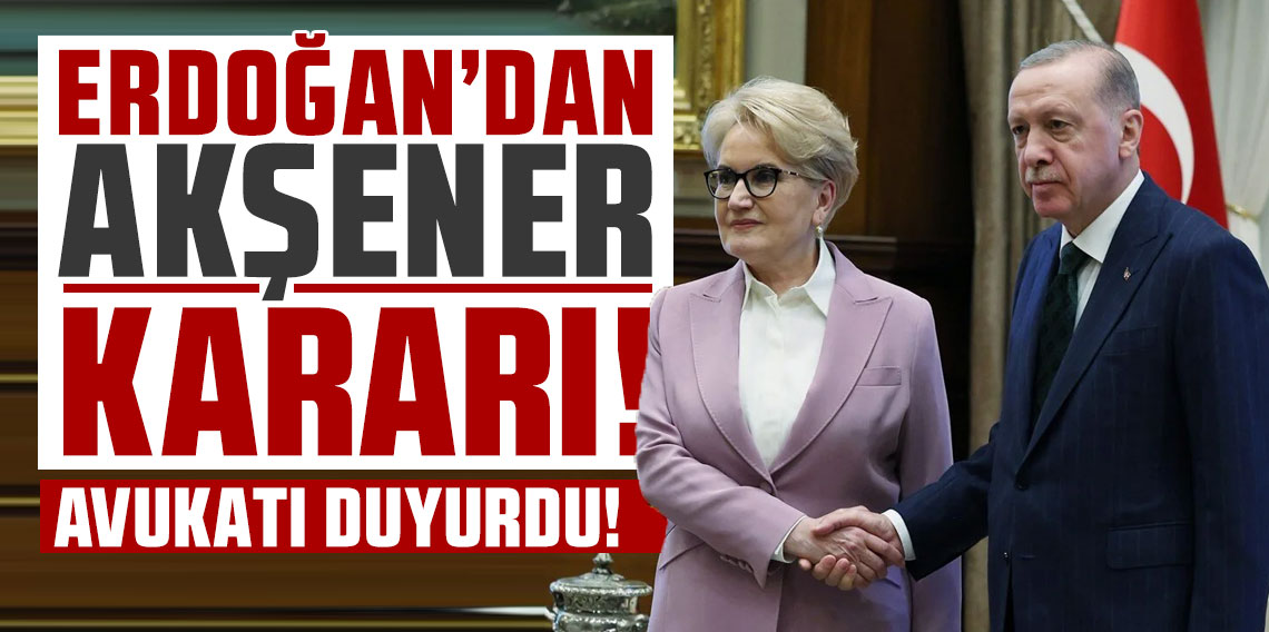 Cumhurbaşkanı Erdoğan, Akşener'e yönelik açtığı tüm davaları geri çekti