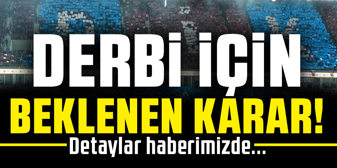 Trabzonspor - Fenerbahçe maçı hakkında önemli karar