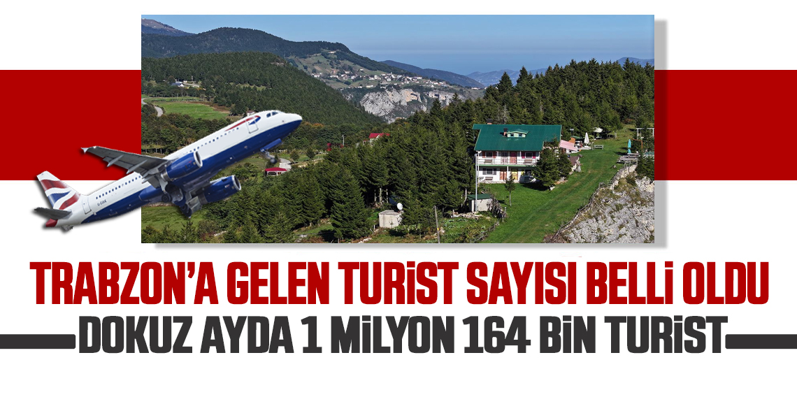 Trabzon'da 9 ayda 1 milyon 164 bin 137 turist konakladı