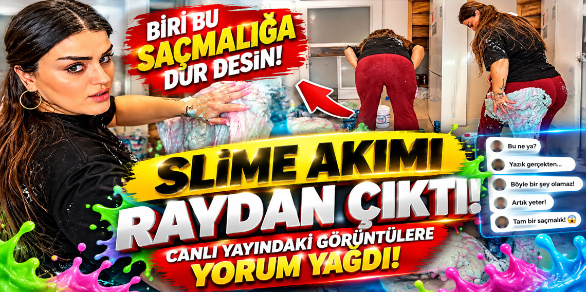 Slime akımı raydan çıktı! Canlı yayındaki görüntülere yorum yağdı