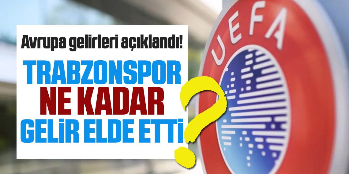 Trabzonspor'un Avrupa gelirleri açıklandı!