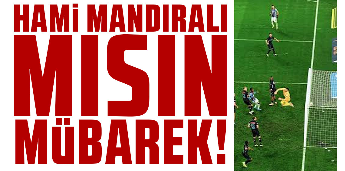 HAMİ MANDIRALI MISIN BE MÜBAREK!