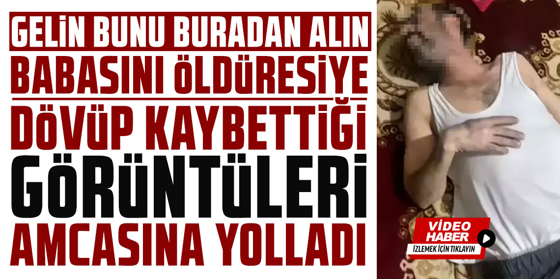 Babasını dövdüğü görüntüleri amcasına yolladı: Gelin bunu buradan alın
