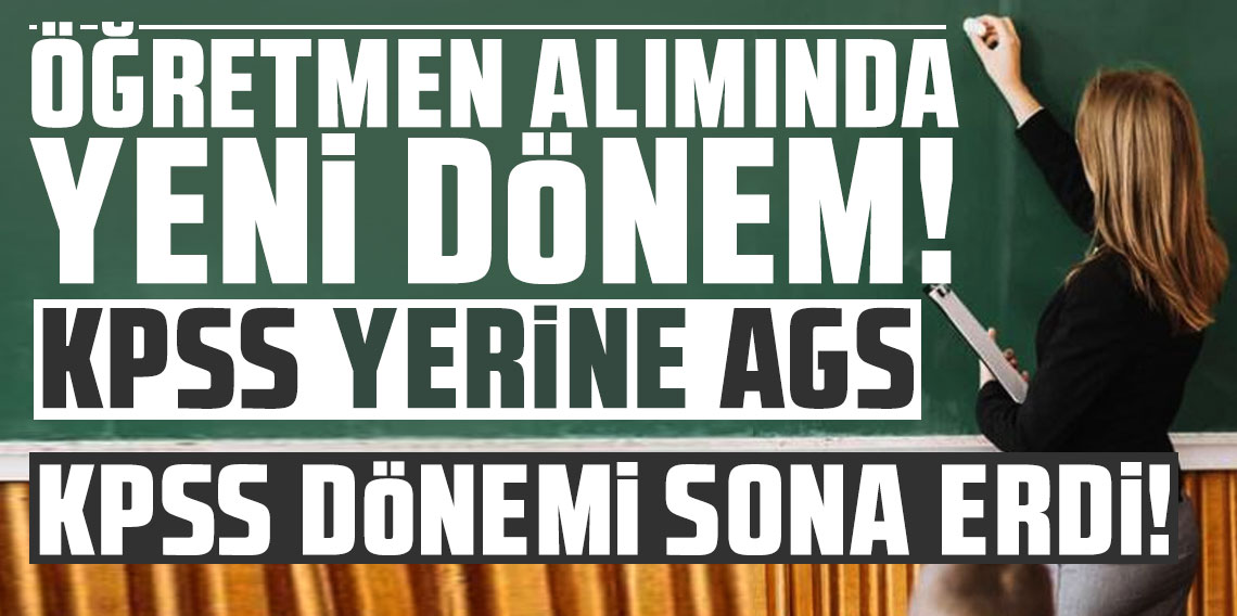 Öğretmen alımında yeni dönem! KPSS dönemi sona erdi... Artık Akademi Giriş Sınavı (AGS) ile alım yapılacak