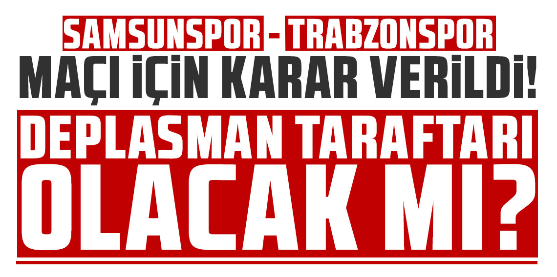 Trabzonspor taraftarı Samsunspor deplasmanında olacak