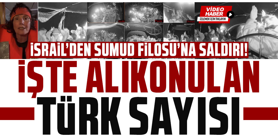 İsrail'in saldırdığı Sumud Filosu: 18 Türk aktivist alıkonuldu