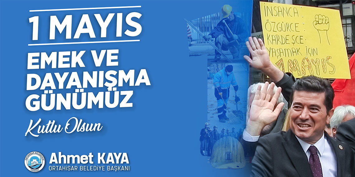 ORTAHİSAR BELEDİYESİ 1 MAYIS EMEK VE DAYANIŞMA GÜNÜ İLANI
