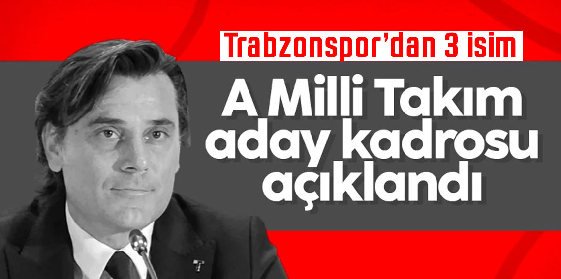 A Milli Takım aday kadrosu açıklandı! Trabzonspor'dan 3 oyuncu