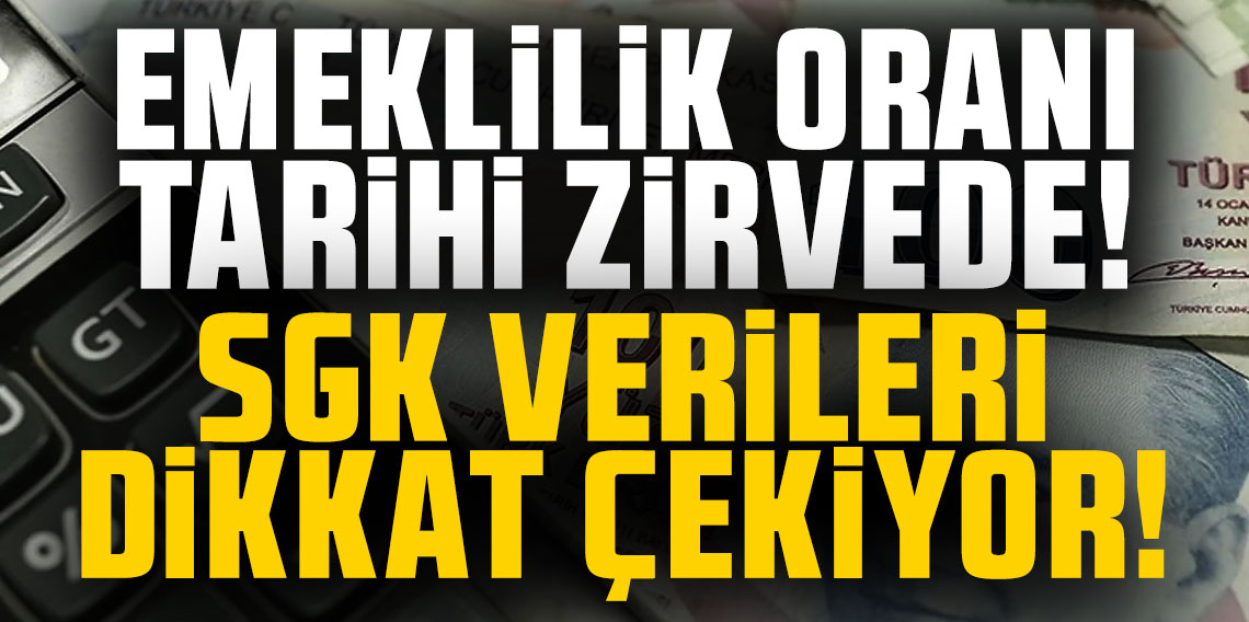 Emeklilik oranı tarihi zirvede! SGK verileri dikkat çekiyor