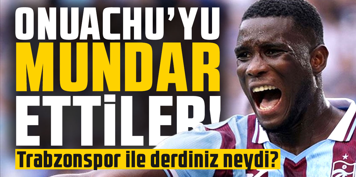 Onuachu'yu mundar ettiler! Trabzonspor ile derdiniz neydi?