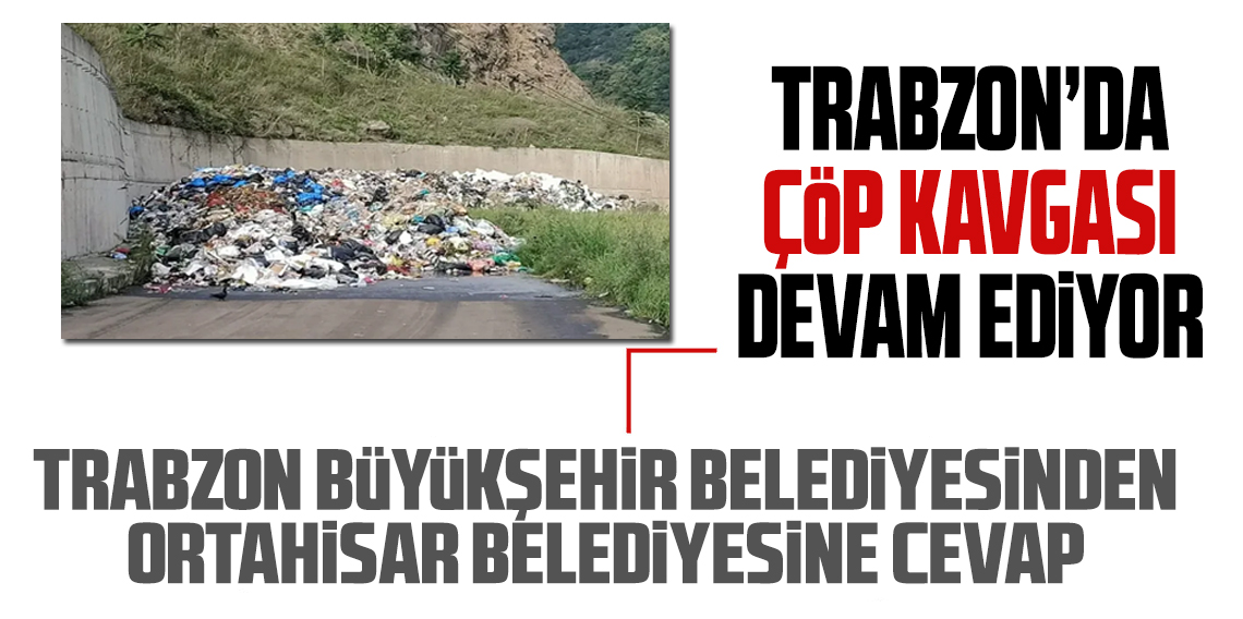 Trabzon'da Çöp Kavgası Devam Ediyor