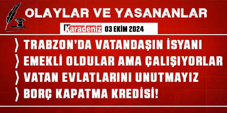 Olaylar ve Yaşananlar | 03.10.2024