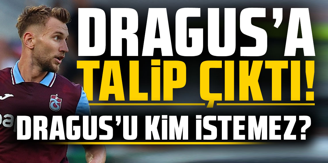 Dragus'a talip çıktı!