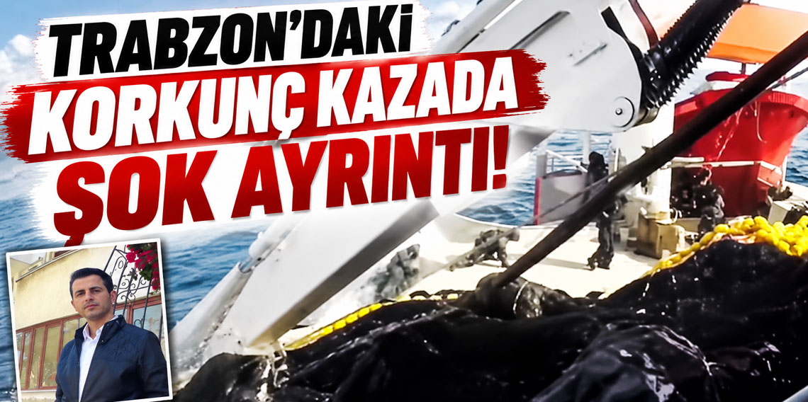 Trabzon'da 1 kişinin öldüğü balıkçı teknesindeki vinçler belgesiz çıktı!