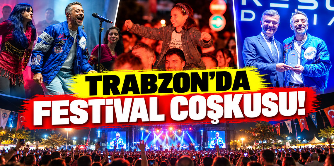 Trabzon'da Festival Coşkusu Zirve Yaptı!