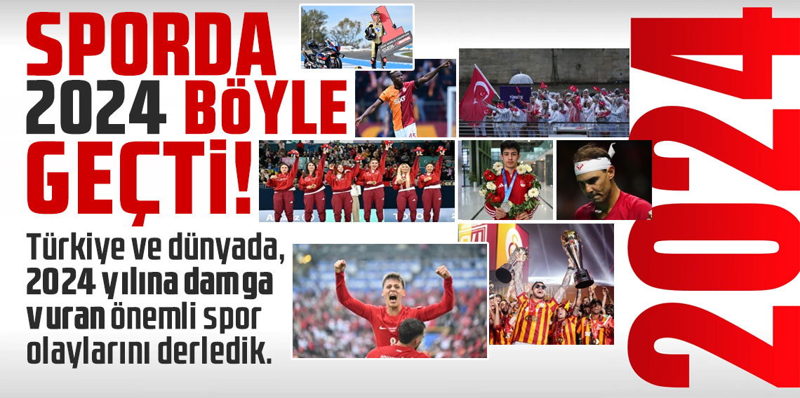 Sporda 2024 böyle geçti!