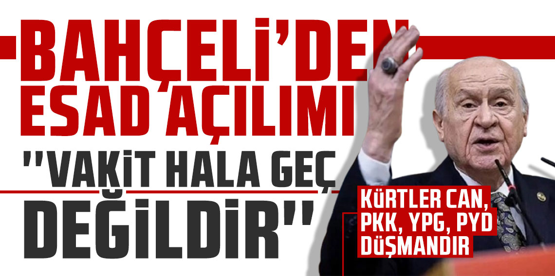 Devlet Bahçeli: ''Kürtler can, PKK, YPG, PYD düşmandır''