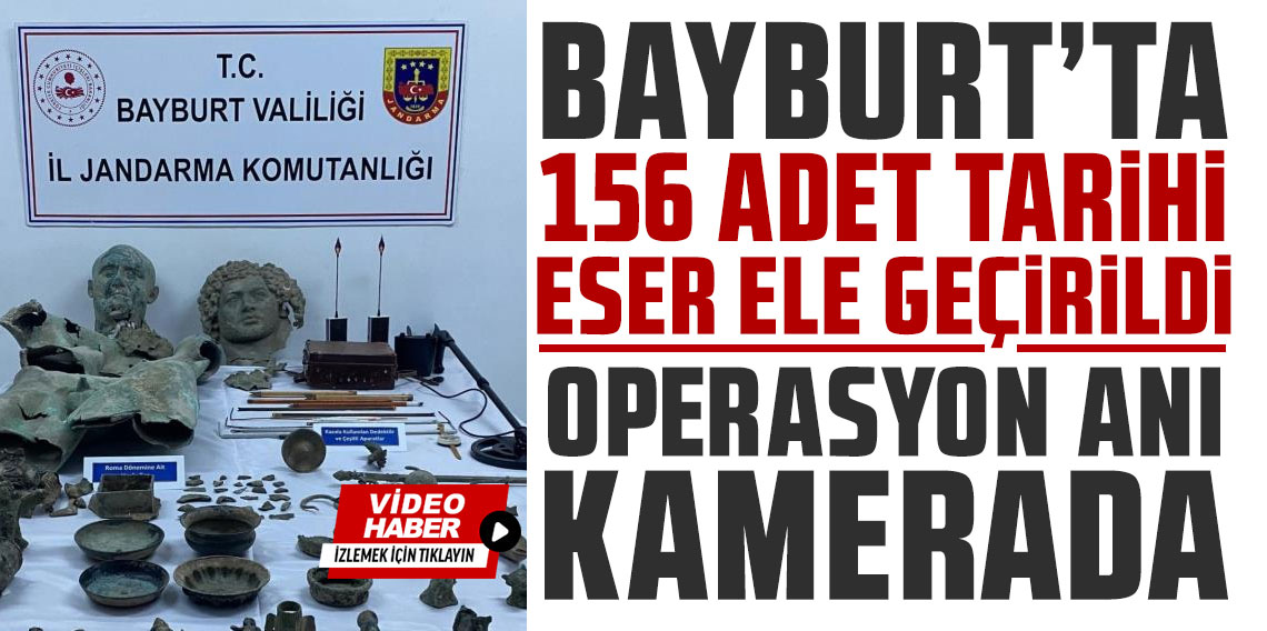 Bayburt’ta 156 adet tarihi eser ele geçirildi; operasyon anı kamerada