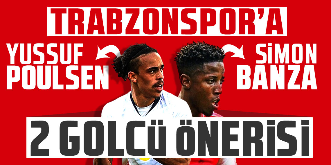 Trabzonspor'da Simon Banza ve Yussuf Poulsen sesleri!