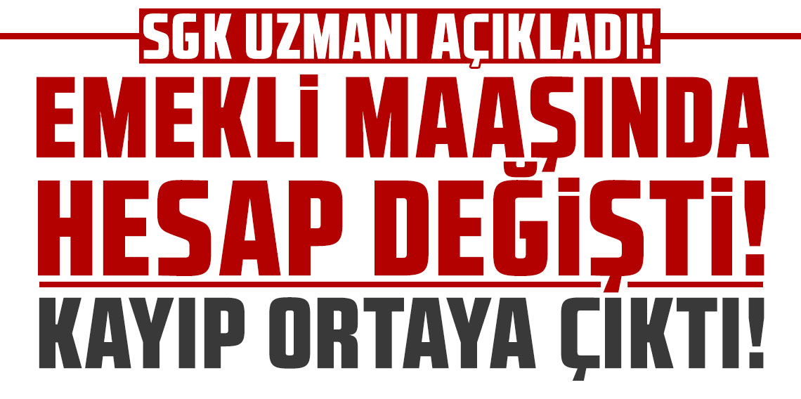 Uzmanı açıkladı: Emekli maaşında hesap değişti, kayıp ortaya çıktı