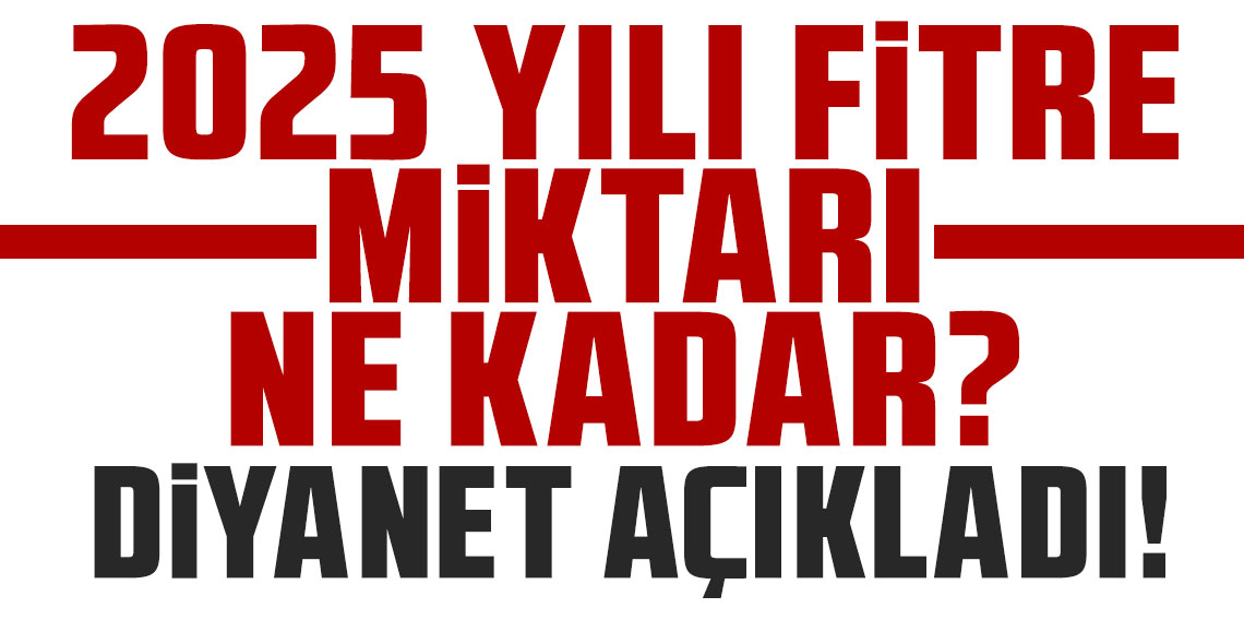 2025 yılı fitre miktarı ne kadar? Diyanet açıkladı!