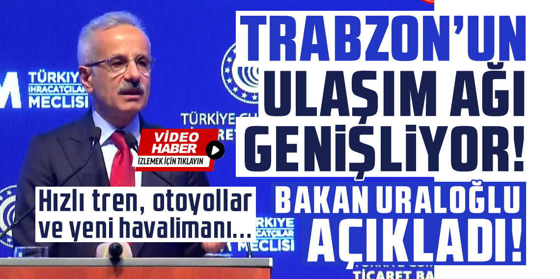 Trabzon’un ulaşım ağı genişliyor! Hızlı tren, otoyollar ve yeni havalimanı