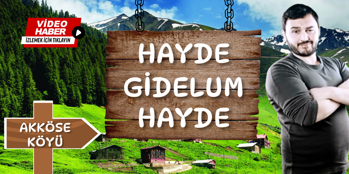 ''Hayde Gidelum Hayde'' Dernekpazarı-Akköse Köyü