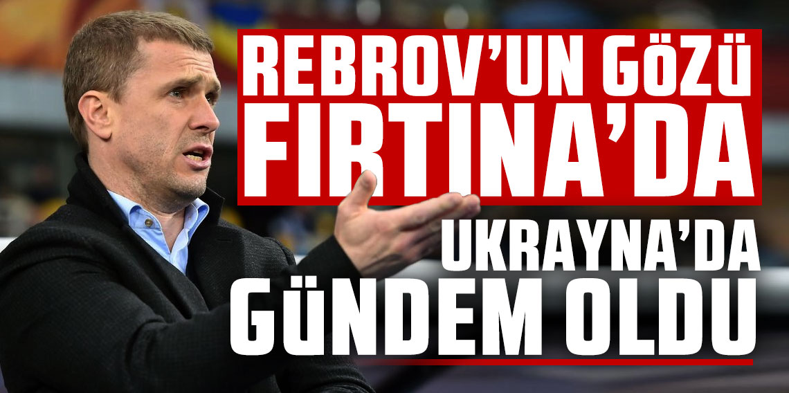 Rebrov’un gözü Fırtına’da