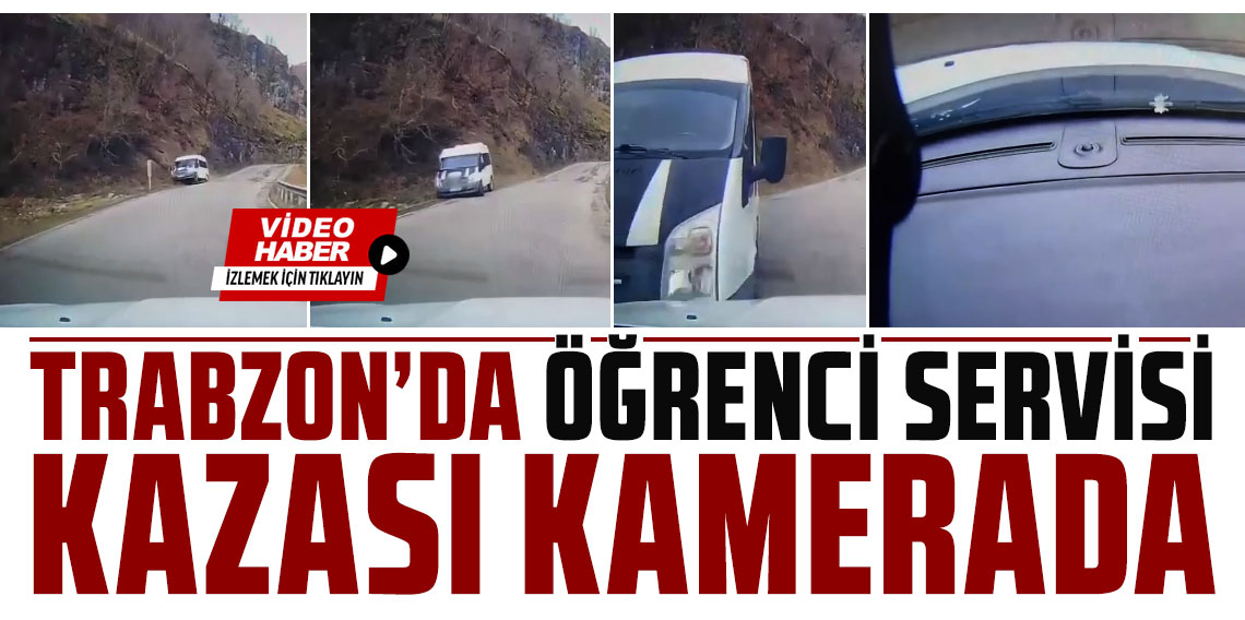 Trabzon'da öğrenci servisi kazası kamerada