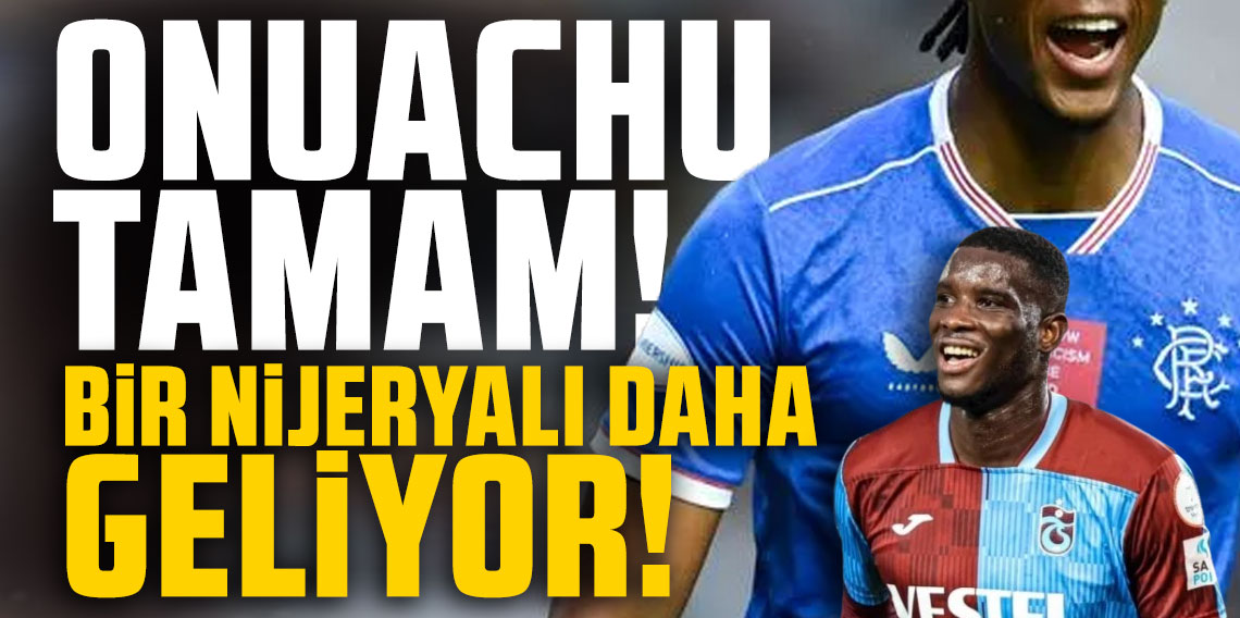 Trabzonspor’da Onuachu tamam! Bir Nijeryalı yıldız daha geliyor
