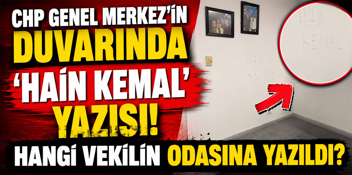 CHP Genel Merkez'in duvarında 'Hain Kemal' yazısı! Hangi vekilin odasına yazıldı?