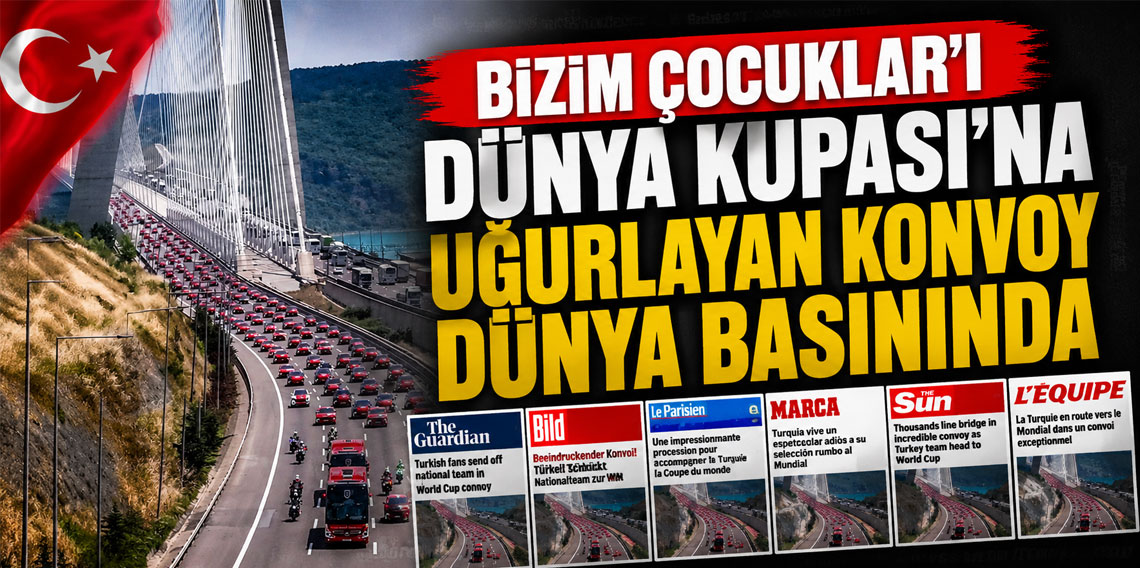 Bizim Çocuklar'ı Dünya Kupası'na uğurlayan konvoy dünya basınında