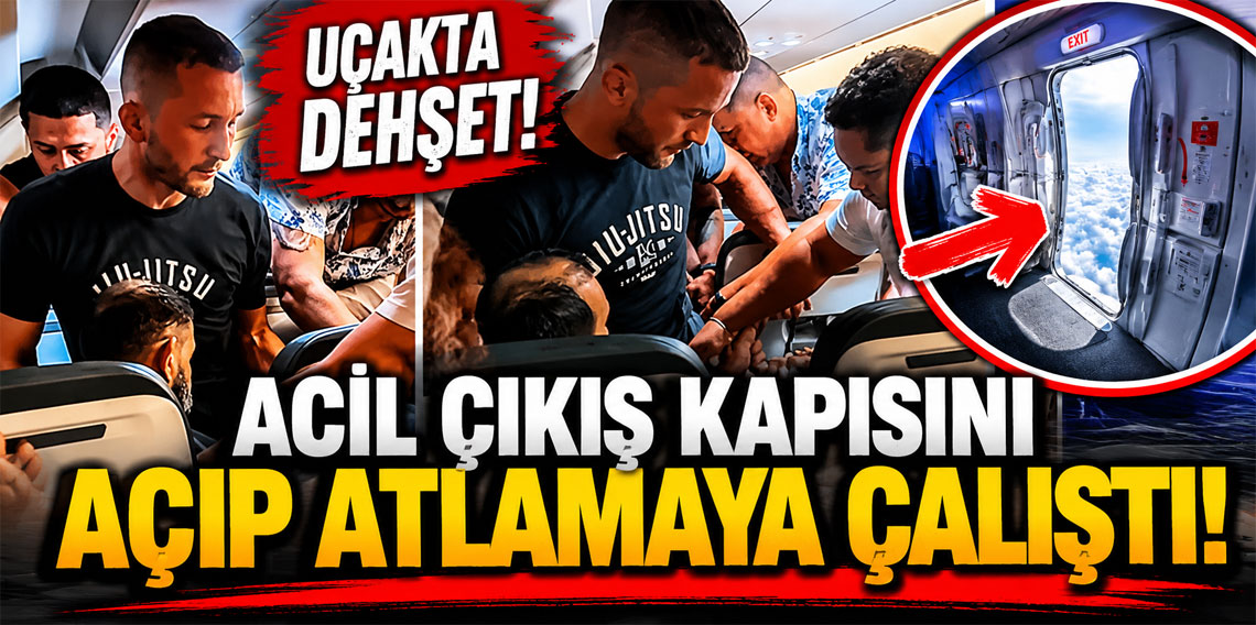 Uçakta dehşet! Acil çıkış kapısını açıp atlamaya çalıştı!
