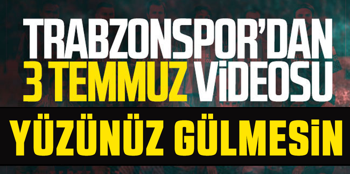 Trabzonspor'dan 3 Temmuz paylaşımı! Yüzünüz Gülmesin