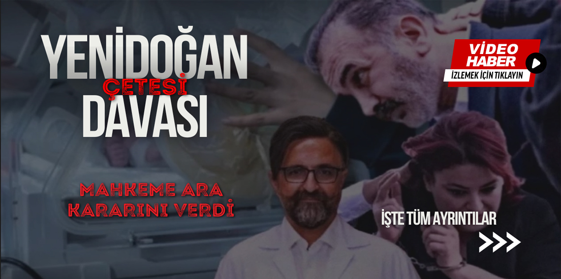Yenidoğan Çetesi davasında ara karar: 3 sanık tahliye edildi