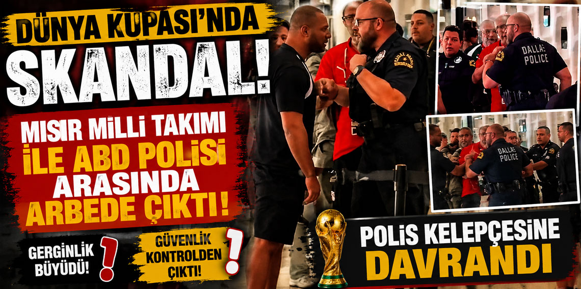 Dünya Kupası'nda skandal! Mısır Milli Takımı ile ABD polisi arasında arbede çıktı