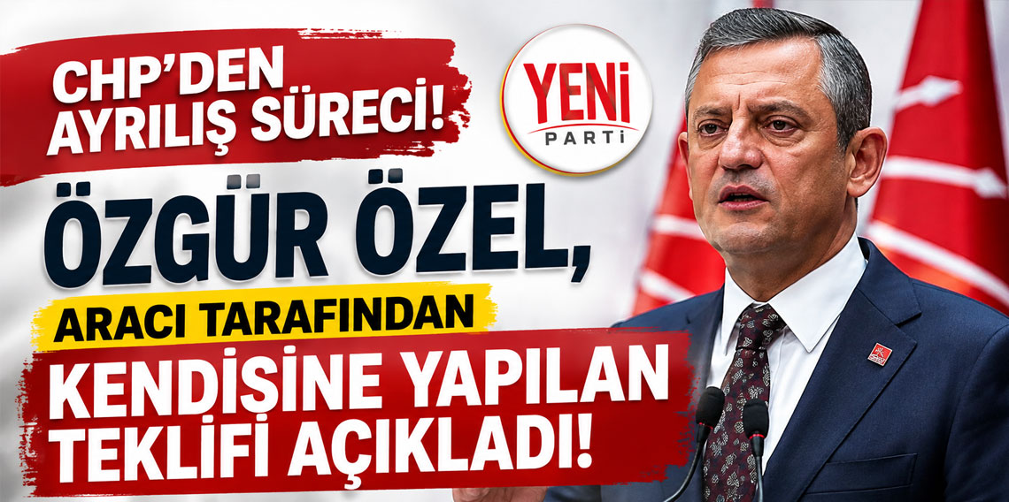 CHP'den ayrılış süreci: Özgür Özel, aracı tarafından kendisine yapılan teklifi açıkladı