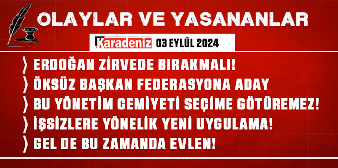 Olaylar ve Yaşananlar | 03.09.2024