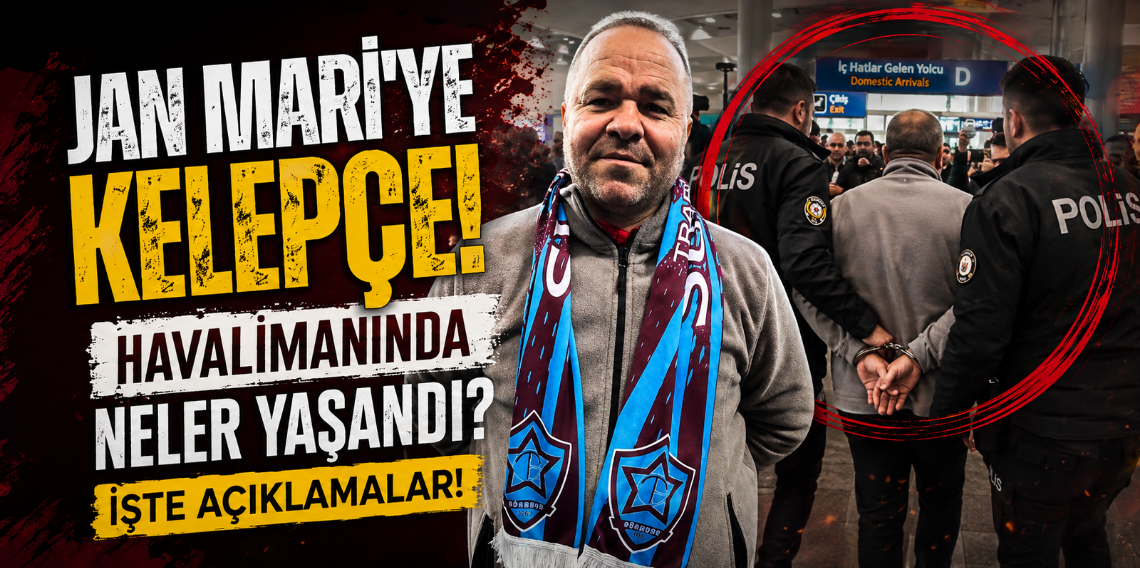 Jan Mari'ye Kelepçe! Havalimanında neler yaşandı?