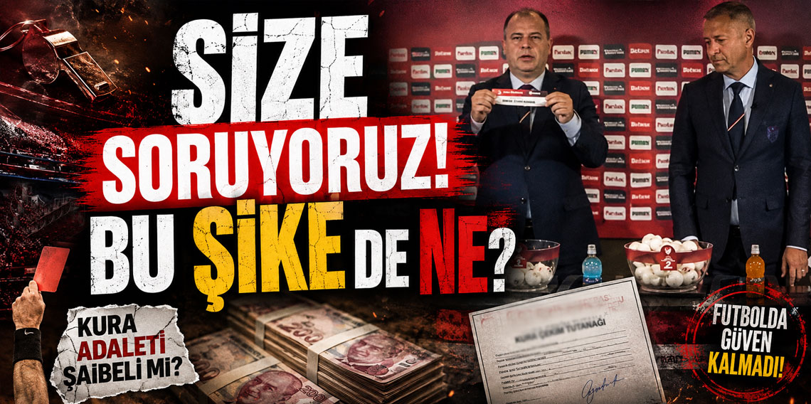 Size soruyoruz! Bu şike değil de ne?