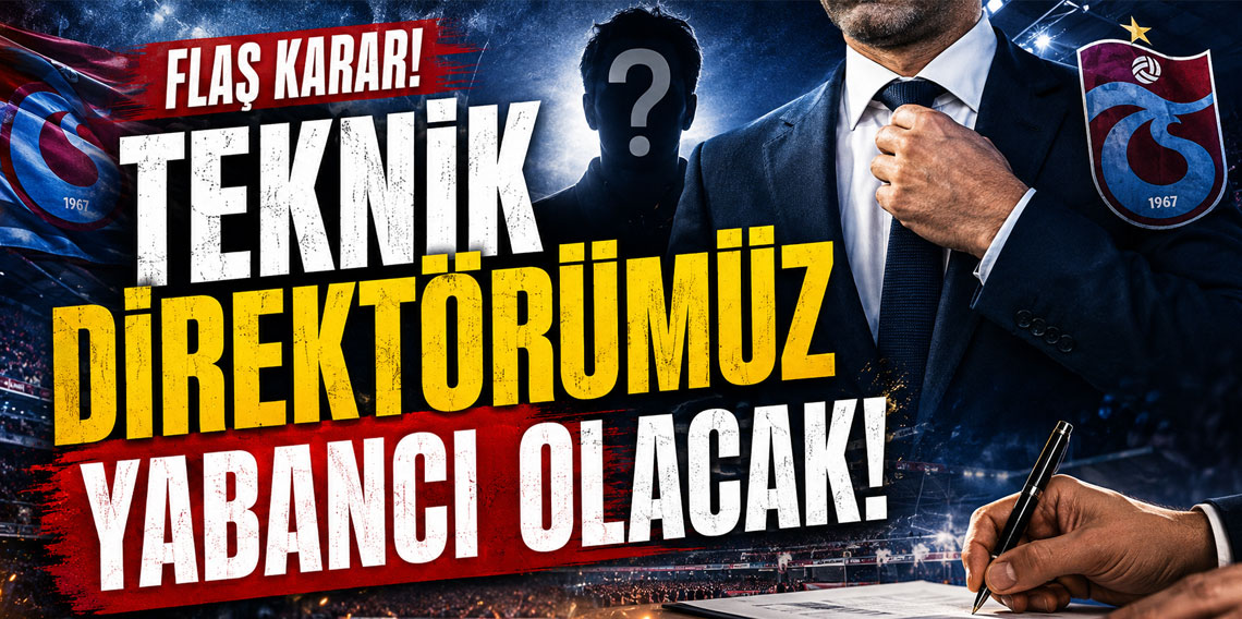 TEKNİK DİREKTÖRÜMÜZ YABANCI OLACAK!