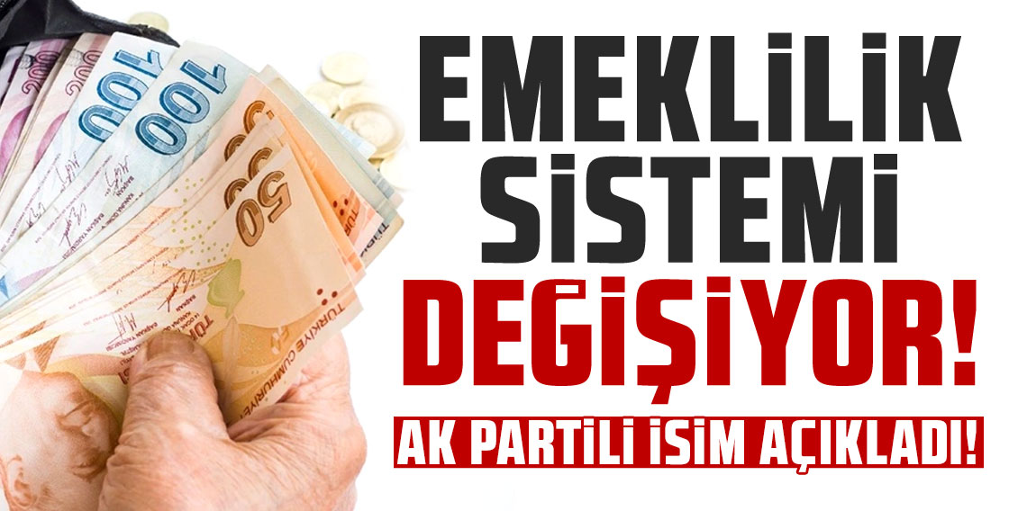 Emeklilik sistemi değişiyor; AK Partili isim açıkladı